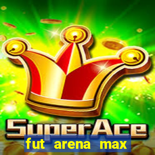 fut arena max futebol ao vivo